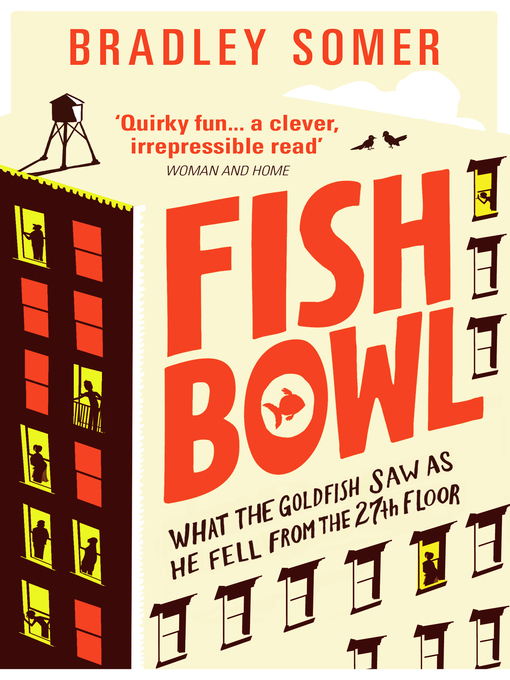 Title details for Fishbowl by Bradley Somer - Wait list
